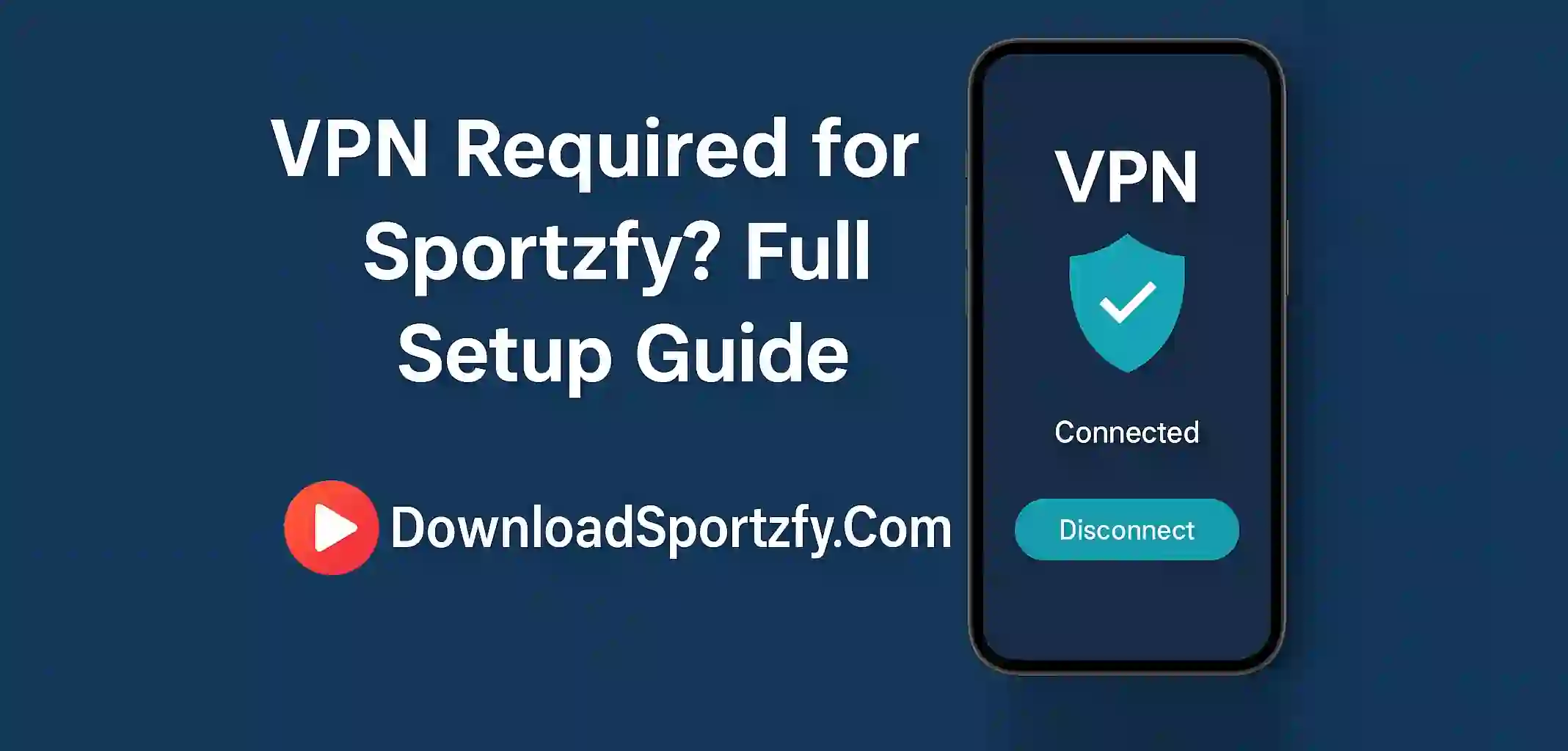 VPN Required for Sportzfy? Full Setup Guide